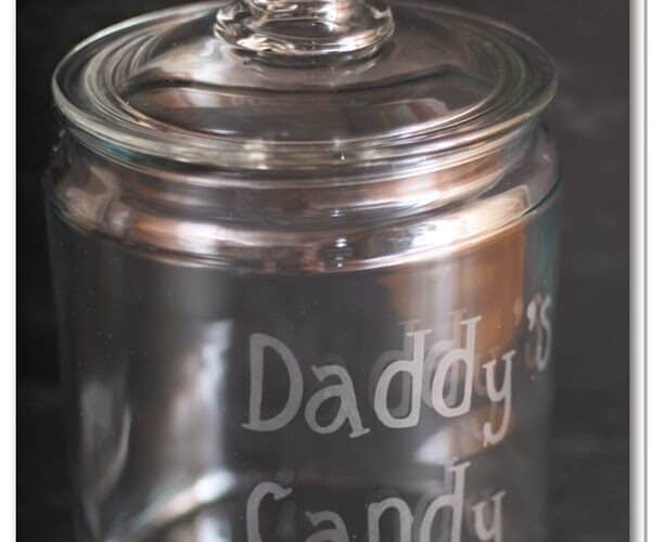 Father’s Day Gift ~ Glass Etched Candy Jar